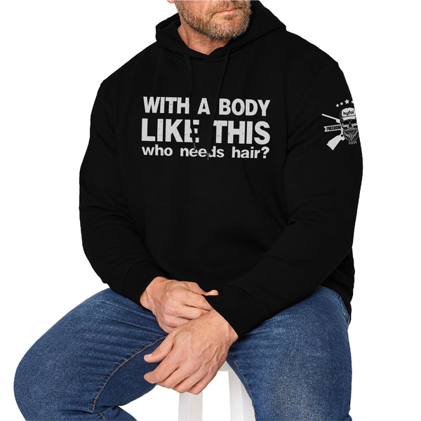 WITH A BODY LIKE THIS WHO NEEDS HAIR GRAPHIC POCKET DRAWSTRING HOODIE