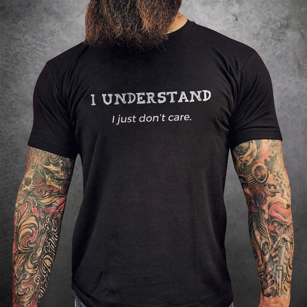 I UNDERSTAND I JUST DON'T CARE GRAPHIC TEE