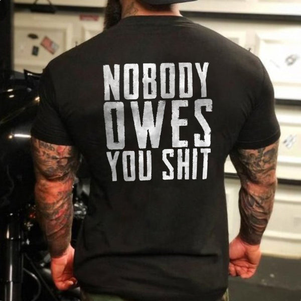 NOBODY OWES YOU SHIT GRAPHIC TEE