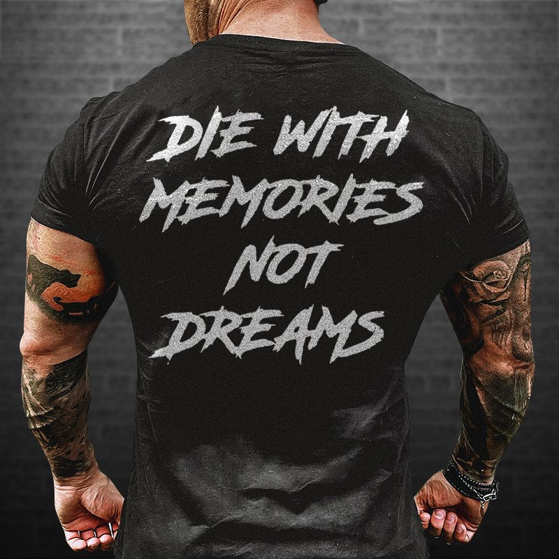 DIE WITH MEMORIES NOT DREAMS GRAPHIC TEE