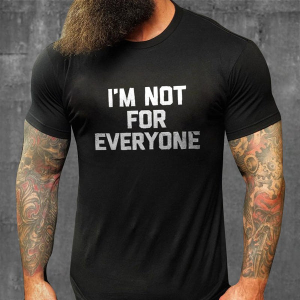 I AM NOT FOR EVERYONE GRAPHIC TEE