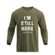 I'M STILL HERE GRAPHIC LONG SLEEVE T-SHIRT