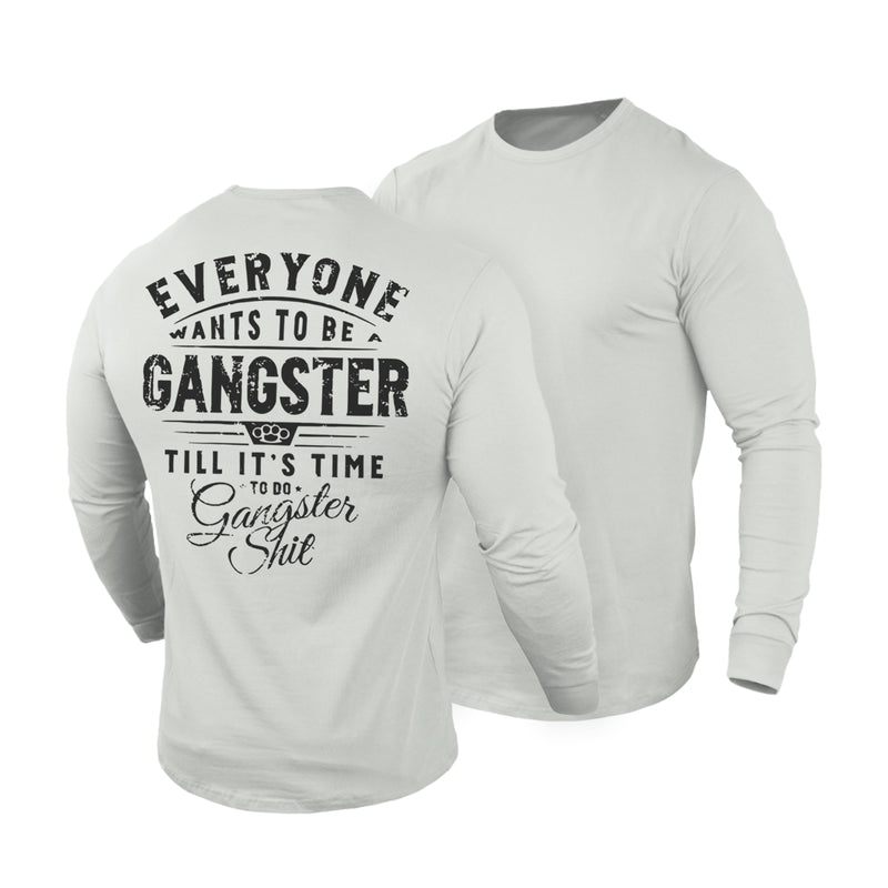 EVERYONE WANTS TO BE GANGSTER 100% COTTON GRAPHIC LONG SLEEVE T-SHIRT