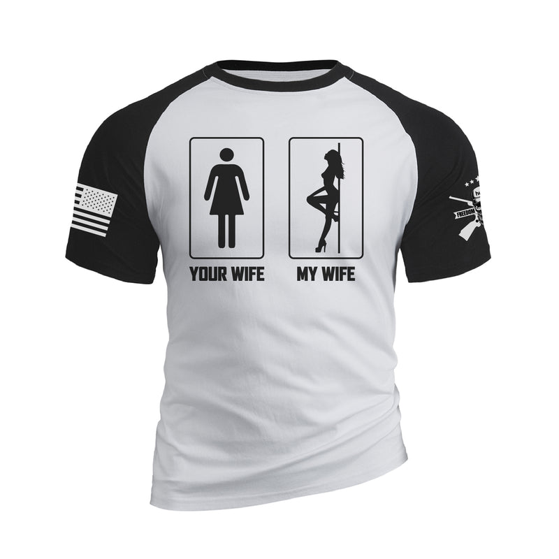 YOUR WIFE MY WIFE 100% COTTON RAGLAN GRAPHIC TEE