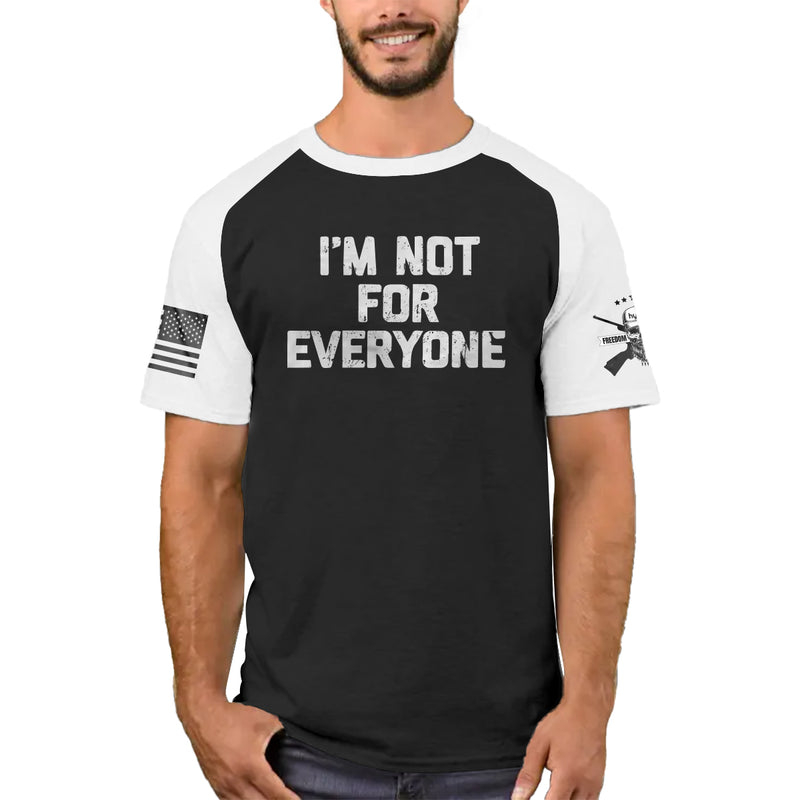 I AM NOT FOR EVERYONE 100% COTTON RAGLAN GRAPHIC TEE