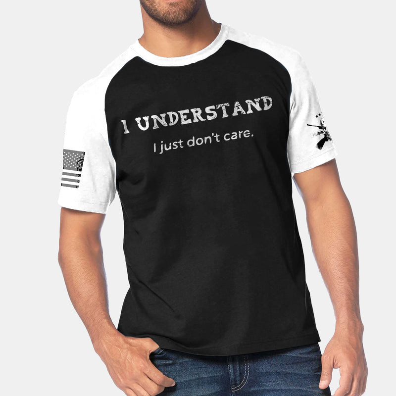 I UNDERSTAND I JUST DON'T CARE 100% COTTON RAGLAN GRAPHIC TEE